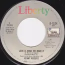 7inch Vinyl Single - Kenny Rogers - Love Is What We Make It