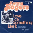 7inch Vinyl Single - Kenny Rogers - Love Or Something Like It / Starting Again