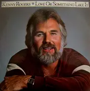 Kenny Rogers - Love or Something Like It