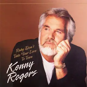 Kenny Rogers - Ruby Don't Take Your Love Yo Town