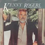 7inch Vinyl Single - Kenny Rogers - I Don't Need You
