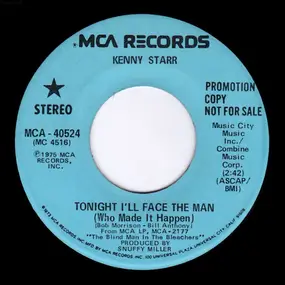 Kenny Starr - Tonight I'll Face The Man (Who Made It Happen)