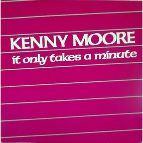 Kenny Moore - It Only Takes A Minute