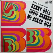 Kenny Ball, Chris Barber, Mr. Acker Bilk - Das Beste Von Kenny Ball, Chris Barber, Mr. Acker Bilk