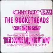The Bucketheads - Come And Be Gone
