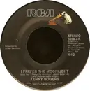 7inch Vinyl Single - Kenny Rogers - I Prefer The Moonlight