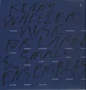 Kenny Wheeler - Music for Large & Small Ensembles