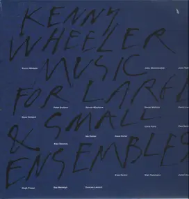 Kenny Wheeler - Music for Large & Small Ensembles
