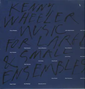 Kenny Wheeler - Music for Large & Small Ensembles