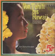 Ken Olomo Hawaiians - Von Tahiti bis Hawaii - Die schönsten Südsee-Klänge