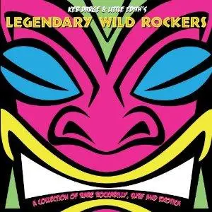 Keb Darge & Little Edith's - Legendary Wild Rockers