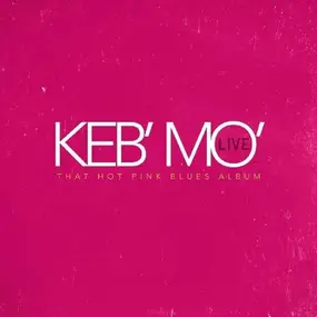 Keb' Mo' - Live - That Hot Pink Blues Album