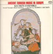Kecskes Ensemble - Ancient Turkish Music In Europe