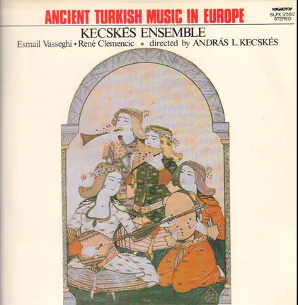 Kecskes Ensemble - Ancient Turkish Music In Europe