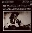 LP - Ked Killen And His Western Band - Country Music Is Here To Stay - Mono