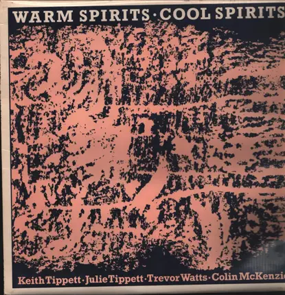 Keith Tippett / Julie Tippetts / Trevor Watts / Colin McKenzie - Warm Spirits - Cool Spirits
