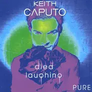Keith Caputo - Died Laughing-Pure