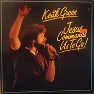 Keith Green - Jesus Commands Us to Go!