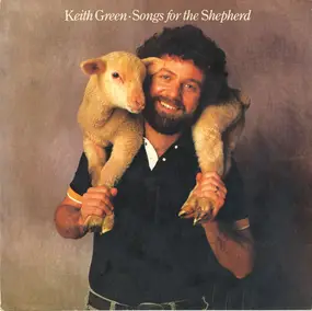 Keith Green - Songs for the Shepherd