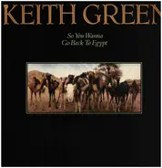 Keith Green - So You Wanna Go Back to Egypt