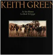 Keith Green - So You Wanna Go Back to Egypt