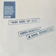 Keith Hudson & The Soul Syndicate - Nuh Skin Up Dub