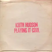 LP - Keith Hudson - Playing It Cool & Playing It Right