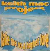 KEITH MAC - Take Me To A Higher Love