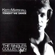 Keith Marshall - Tonight We Dance - The Singles Collection