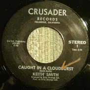 Keith Smith - Caught In A Cloudburst / Some Kind Of Saint