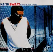 Keith Sweat - Still in the Game