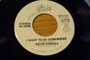 7inch Vinyl Single - Keith Stegall - I Want To Go Somewhere