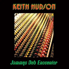 Keith Hudson - Jammys Dub Encounter