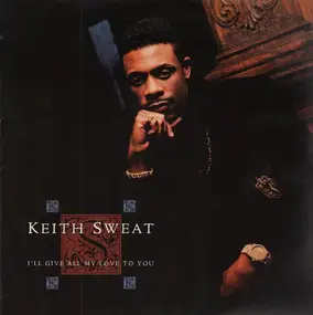 Keith Sweat - I'll Give All My Love to You