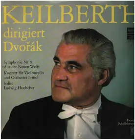 Keilberth - dirigiert Dvorak-Aus der neuen Welt, Konzert für Violoncello und Orch h-moll