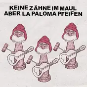 Keine Zähne Im Maul Aber La Paloma Pfeifen - Keine Zähne Im Maul Aber La Paloma Pfeifen