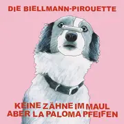 LP - Keine Zähne Im Maul Aber La Paloma Pfeifen - Die Biellmann-Pirouette - White Vinyl