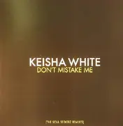 12inch Vinyl Single - Keisha White - Don't Mistake Me (The Soul Seekerz Remixes)