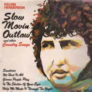 Kelvin Henderson - Slow Movin' Outlaw
