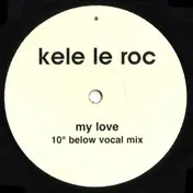 kele le roc - My Love (10º Below Remixes)