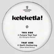 Keleketla! - DJ Stingray & Skee Mask Remixes