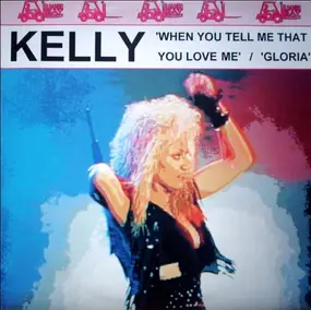 Kelly - When You Tell Me That You Love Me / Gloria