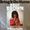7inch Vinyl Single - Kelly Brown - Bring It On Home