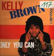 Kelly Brown - Only You Can