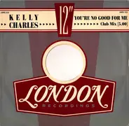 Kelly Charles - You're No Good For Me