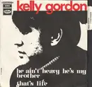 7inch Vinyl Single - Kelly Gordon - He Ain't Heavy... He's My Brother / That's Life
