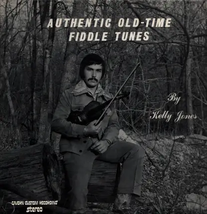 Kelly Jones - Authentic Old-Time Fiddle Tunes