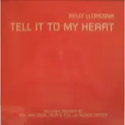 Kelly Llorenna - TELL IT TO MY HEART