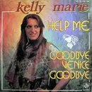 7inch Vinyl Single - Kelly Marie - Help Me / Goodbye Venice Goodbye