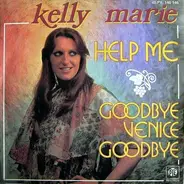 Kelly Marie - Help Me / Goodbye Venice Goodbye